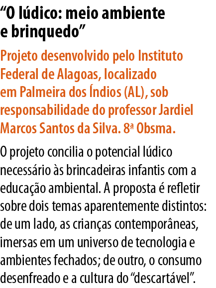  O lúdico: meio ambiente e brinquedo  Projeto desenvolvido pelo Instituto Federal de Alagoas, localizado em Palmeira    