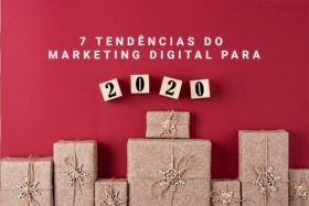 7 tendências do Marketing Digital para 2020